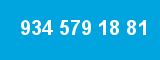 934 579 18 81